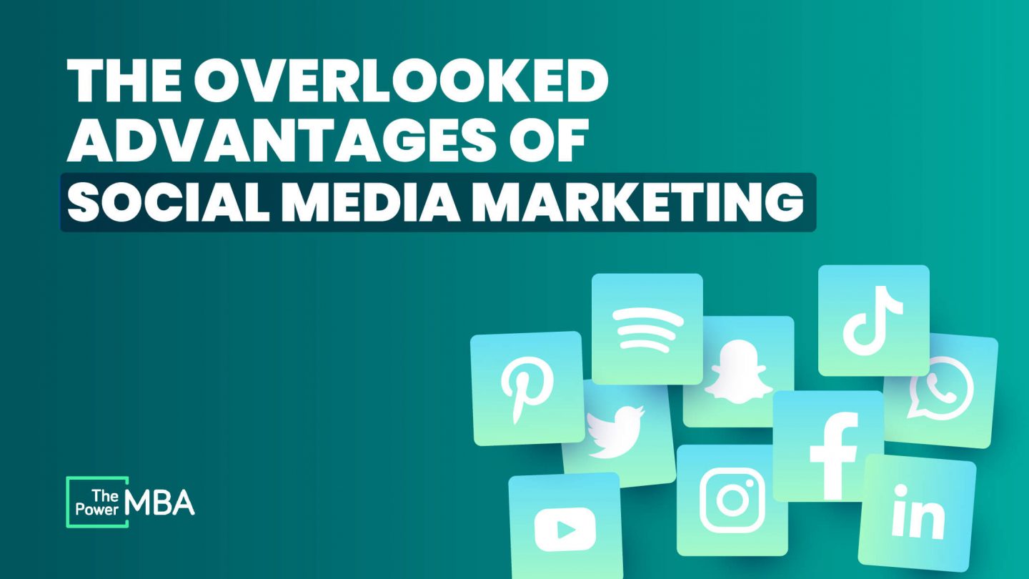 The overlooked advantages of benefits of social media marketing