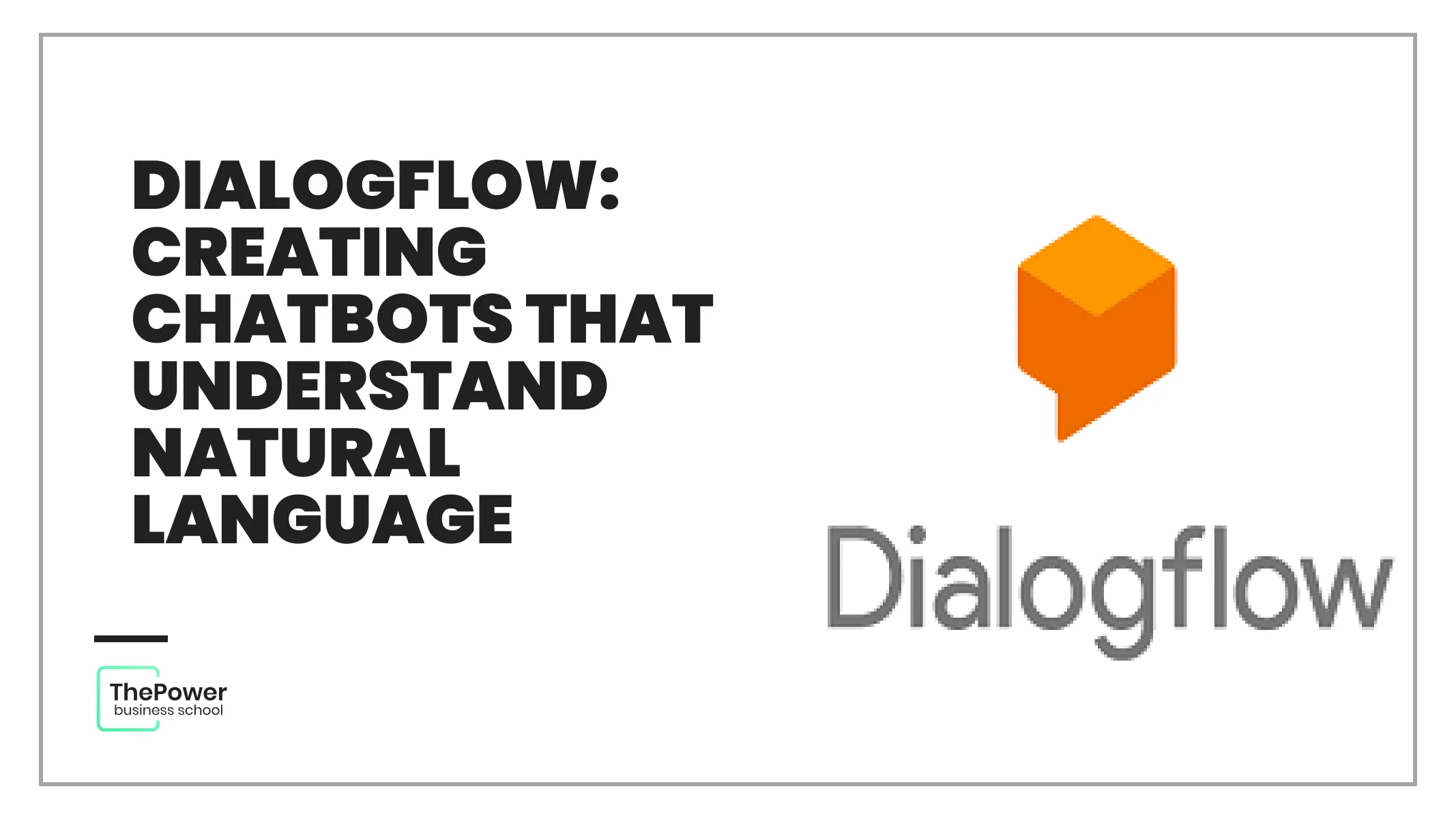Dialogflow: Creating chatbots that understand natural language