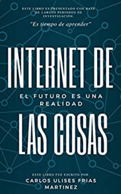 Libro de Carlos Frías Martínez que habla del internet de las cosas