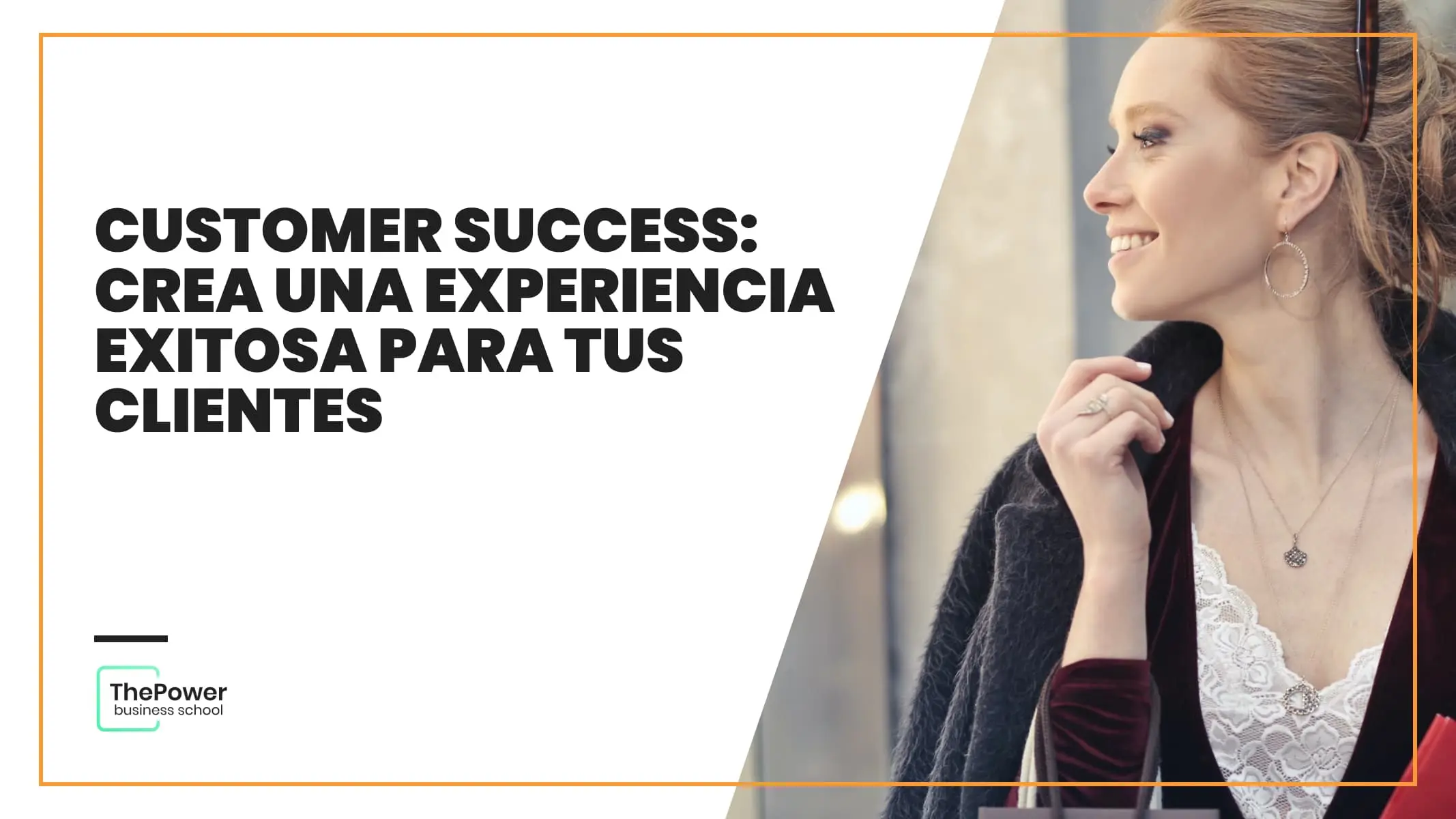 Customer Success crea una experiencia exitosa para tus clientes