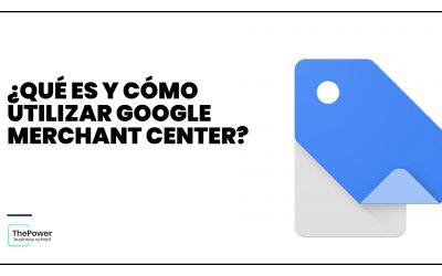¿Qué es y cómo utilizar Google Merchant Center?