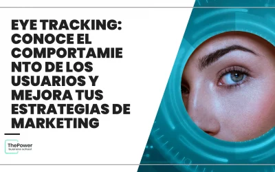 Eye Tracking: Conoce el comportamiento de los usuarios y mejora tus estrategias de marketing