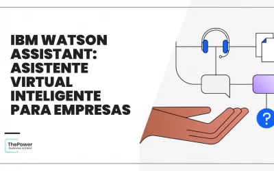IBM Watson Assistant: Asistente virtual inteligente para empresas